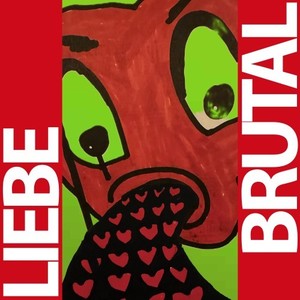 Liebe Brutal