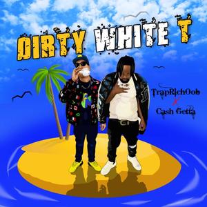 Dirty White T (Explicit)