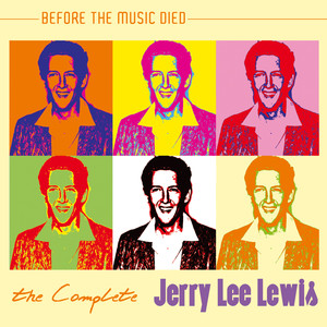 the complete jerry lee lewis: before the music died