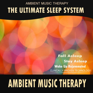 The Ultimate Sleep System: Ambient Music Therapy