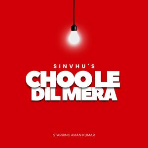 Choo le dil Mera