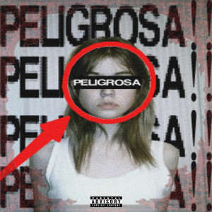 PELIGROSA (Explicit)