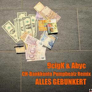Alles gebunkert (feat. 9cigK & Abycc) (CH-Bankkonto Pumpbeatz-Remix|Explicit)