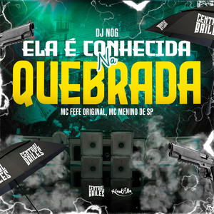 Ela É Conhecida Na Quebrada (Explicit)