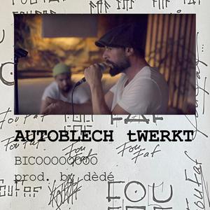 Autoblech twerkt (feat. dédé) [Explicit]