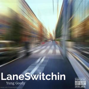 Lane Switchin (Explicit)