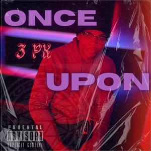 ONCE UPON (Explicit)