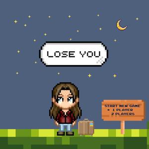 lose you