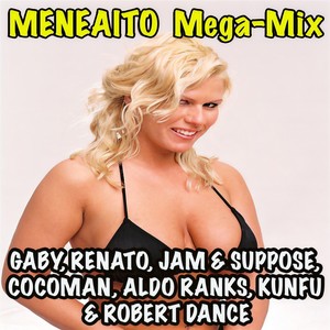 Meneaito Mega-Mix(feat. Aldo Ranks, Kungfu & Robert Dance)
