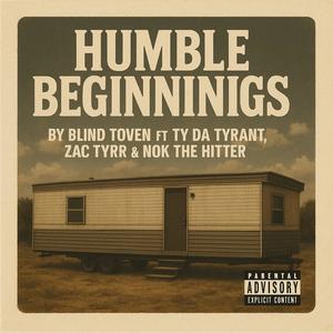 Humble Beginnings (feat. Ty da Tyrant, Nok the Hitter & Zac Tÿrr) (Explicit)