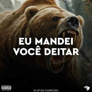 EU MANDEI VOCÊ DEITAR (Explicit)