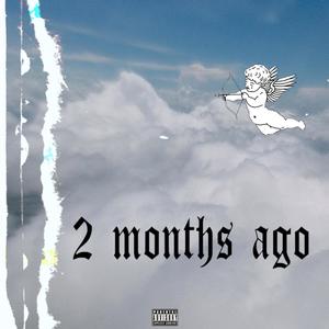 2 Months Ago(feat. Empty Beatz) (Explicit)