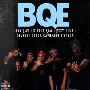 BQE (feat. Jayy Lav, Dizzle Raw, Ezzy Blue, Deveye, Spyda Cashmere & Spyougot1) [Explicit]