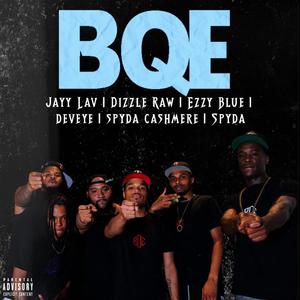 BQE (feat. Jayy Lav, Dizzle Raw, Ezzy Blue, Deveye, Spyda Cashmere & Spyougot1) (Explicit)