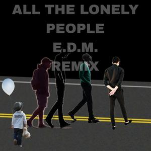 All the lonely people E.D.M. (feat. Exseccary) (Remix|Explicit)