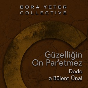 Güzelliğin On Par'etmez (Bora Yeter Collective)