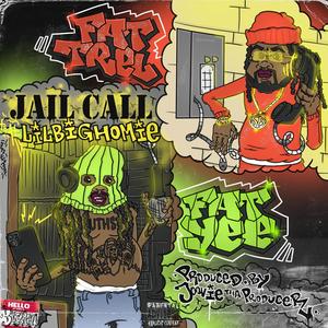 Jail Call(feat. Fat Yee, Fat Trel & LilBigHomie) (Explicit)