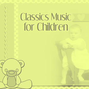 Classics Music for Children – The Most Famous Classics Music, Chopin for Kids, Beautiful Piano for Babies