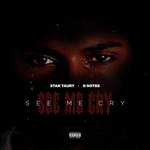 See Me Cry (feat. R.Notes) [Explicit]