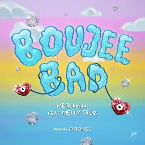 BOUJEE BAD (feat. Melly Cruz & Chronics)