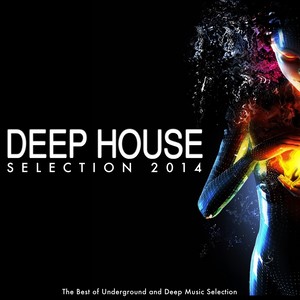 Deep House Selection 2014 (The Best of Underground and Deep Music Selection)