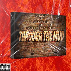 TROUGH THE MUD (feat. Scotty T & Donnie Diamondz) [Explicit]