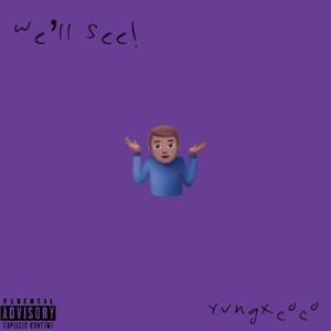 we'll see! (Explicit)