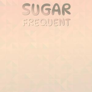 Sugar Frequent