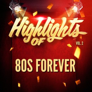 Highlights of 80S Forever, Vol. 2