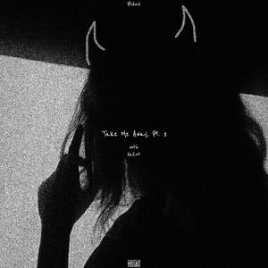 Take Me Away, Pt. 3 (feat. HeartInTheShore) [Explicit]