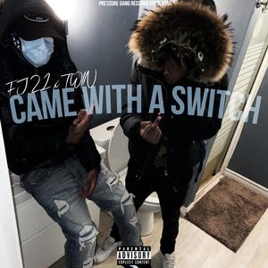 Came With A Switch (feat. FJ 21 & Evil Twin) [Explicit]