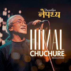 Himal Chuchure (Remastered)