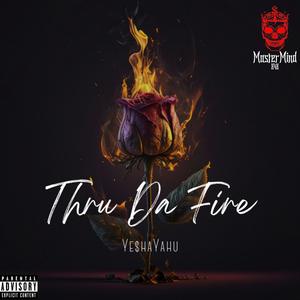 Thru Da Fire (Explicit)