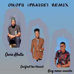 Owofu (praise) (Remixed)