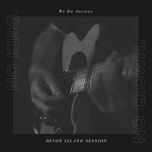 We Do Anyway (Devon Island Session)