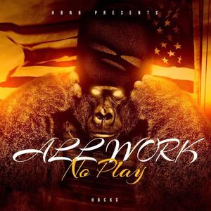 All Work No Play (Explicit)