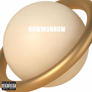 NOWMONNOW (Explicit)