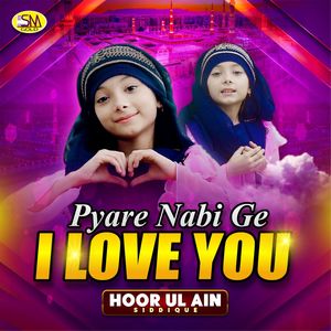 Pyare Nabi Ge I Love You