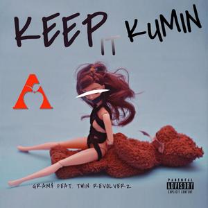 Keep It Kumin (feat. Twin Revolverz) [Explicit]