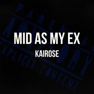 Mid As My Ex (Explicit)