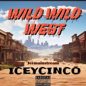 Wild Wild West (feat. ICEYCINCO) (Explicit)