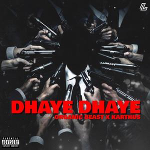 DHAYE DHAYE (feat. Organic Beast & karthus) [Explicit]