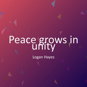 Peace grows in unity