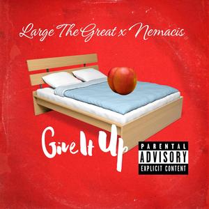 GIVE IT UP (feat. NEMACIS) [Explicit]