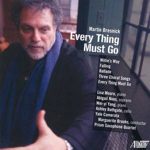 BRESNICK, M.: Every thing must go / Falling / 3 Choral Songs / Willie's Way (Moore, Nims, Yale Camer