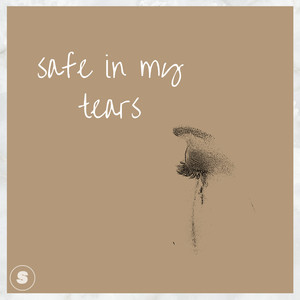 Safe in my tears