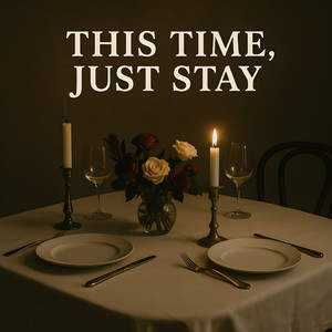 This Time, Just Stay