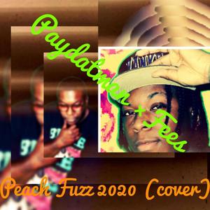 Peach Fuzz 2020 Cover(feat. Fees) (Explicit)