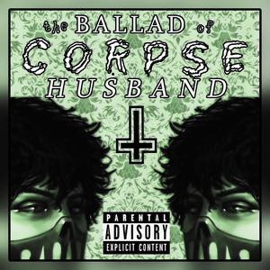 The Ballad of Corpse Husband (Explicit)