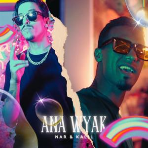 ANA WYAK (feat. Nar) [Explicit]